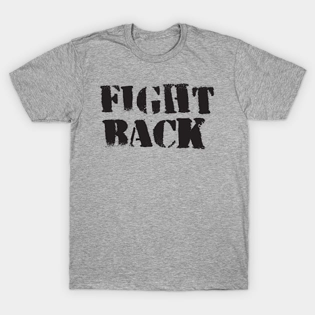 FIGHT BACK T-Shirt by bykenique